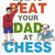 How to Beat Your Dad at Chess